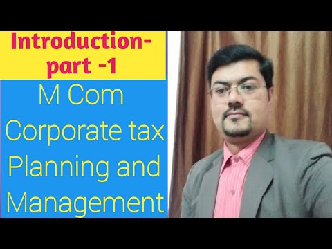 M Com :- Corporate Tax planning & management - introduction--1