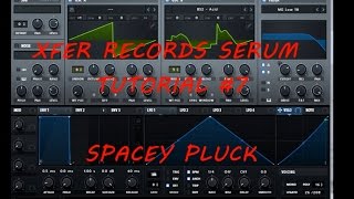 "Xfer Records" Serum Tutorial  #7 - Spacey Pluck