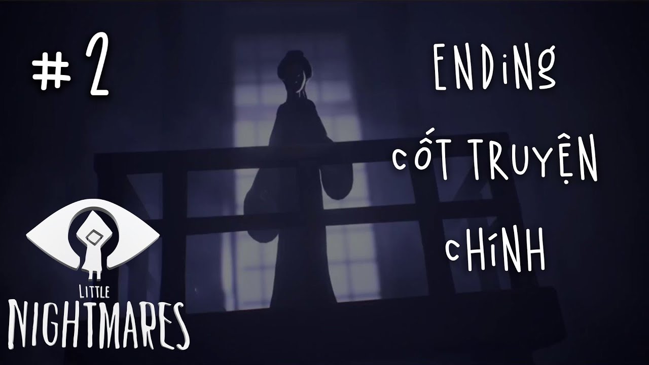 Little Nightmares - Game gì chơi phải thay 2 cái bỉm =(( #2