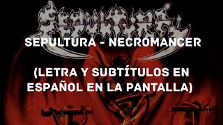 Sepultura - Necromancer (Lyrics/Sub Español) (HD)