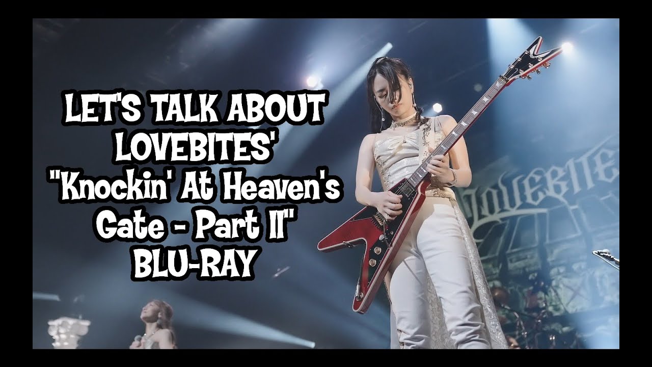 Let's Take A Look At LOVEBITES “Knockin' At Heaven's Gate” Blu-Ray