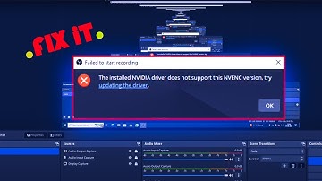 the installed NVIDIA driver does not support this NVENC version |  how to fix OBS Studio error