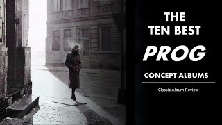Ten Prog Concept Albums | Are these Really the Ten Best?