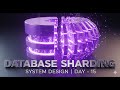 Database Sharding | System Design | Day - 15