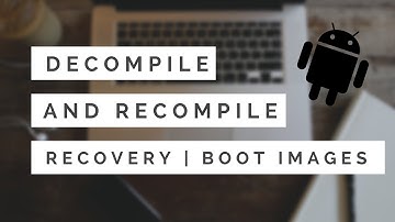 Decompile and Recompile Recovery, Boot Images [Android]