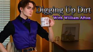 Digging Up Dirt With William Afton