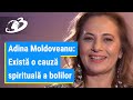 Adina Moldoveanu, consultant spiritual: Există o cauză spirituală a bolilor