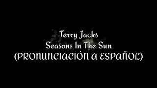 Seasons in the sun - Terry Jacks (PRONUNCIACIÓN A ESPAÑOL) AFI