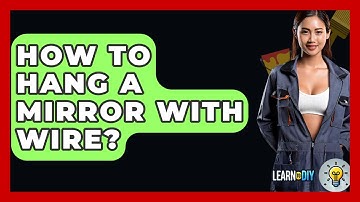 How To Hang A Mirror With Wire? - LearnToDIY360.com