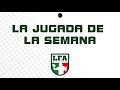 "LA JUGADA" de la semana 3