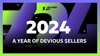 2024: Celebrate a Year of Devious Sellers on DeviantArt