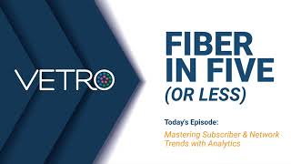 Unlock Fiber Network Insights with Powerful Analytics in VETRO