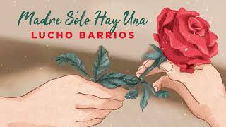 Lucho Barrios | La Flor de la Canela | Madre Sólo Hay Una (Valses &amp; Boleros) | Music MGP