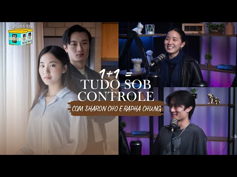1+1 = TUDO SOB CONTROLE COM SHARON CHO E RAPHA CHUNG