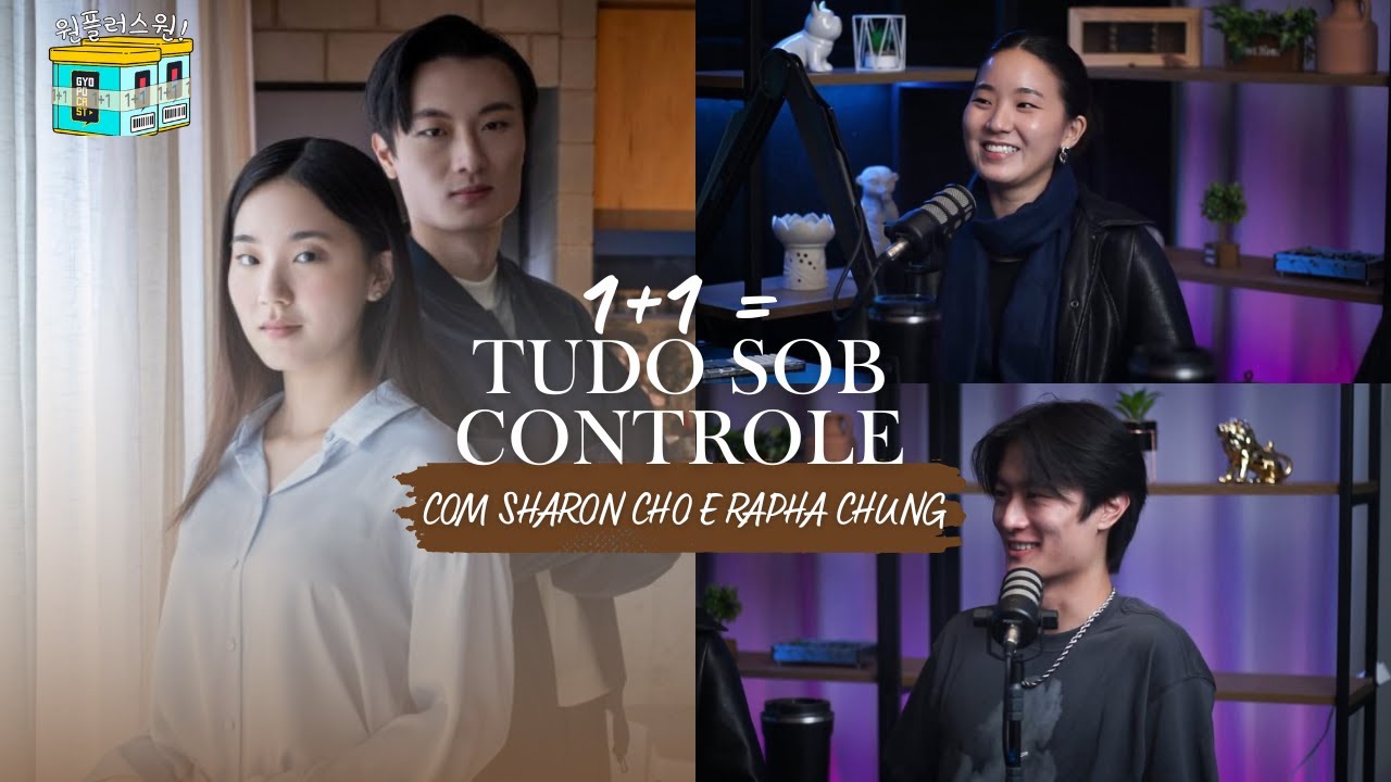 1+1 = TUDO SOB CONTROLE COM SHARON CHO E RAPHA CHUNG