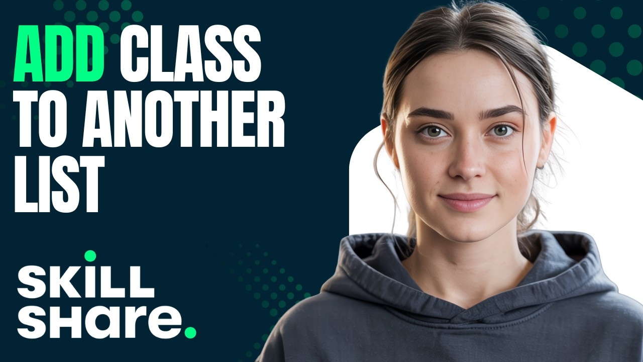 Organize Your Skillshare Classes – How to Add Classes to Another List ...
