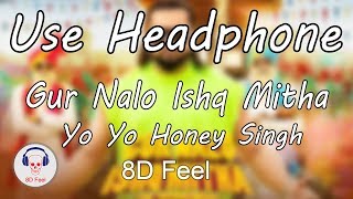 Use Headphone | GUR NALO ISHQ MITHA - YO YO HONEY & MALKIT SINGH| 8D Audio with 8D Feel