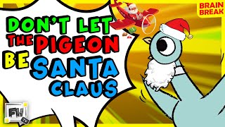 Don't Let The Pigeon Be Santa Claus🎅 | Christmas Kids Brain Break | GoNoodle Inspired