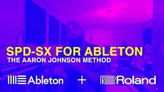 How To Use The SPD-SX For Ableton - The Aaron Johnson Method