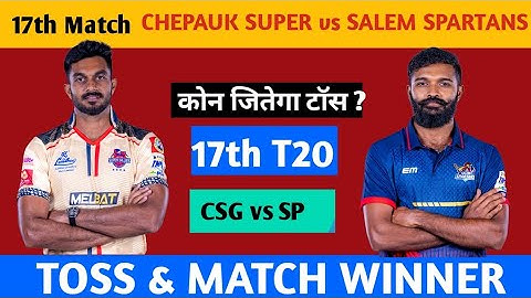 Today TNPL Toss Winner 17th T20 Match Salem Spartans vs Chepauk Super Gilkies Toss Winner Prediction