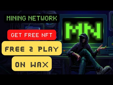 Mining Network - get FREE NFT || Free 2 Play and Earn Game on WAX Blockchain