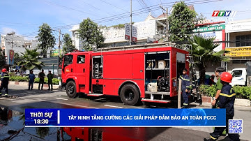 Tăng cường các giải pháp đảm bảo an toàn PCCC | TayNinhTV