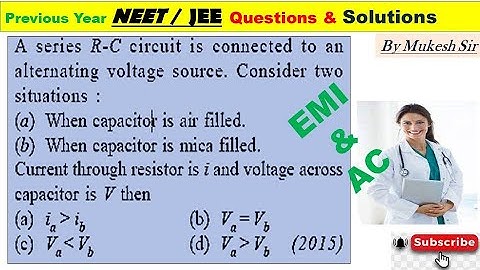 A series R-C circuit is connected to an alternating voltage source. Consider two situations :(a) Whe