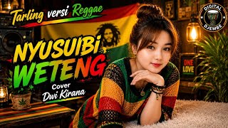 NYUSUBI WETENG (Cover) Dwi Kirana TARLING versi REGGAE TERBARU 2026 🔥 VIRAL TIKTOK 