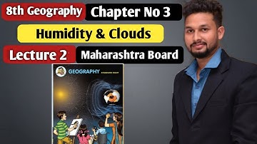 8th Geography | Chapter 3 | Humidity & Clouds  |  Lecture 2 | Maharashtra Board |