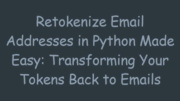 Retokenize Email Addresses in Python Made Easy: Transforming Your Tokens Back to Emails