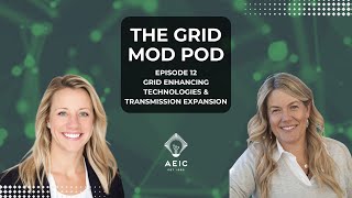 The Grid Mod Pod | Ep 12: Grid Enhancing Technologies/Transmission Expansion with Tiffany Menhorn