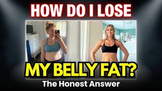 How Do I Lose My Belly Fat? (The Honest Answer)