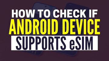 How To Check If My Android Phone Supports eSim