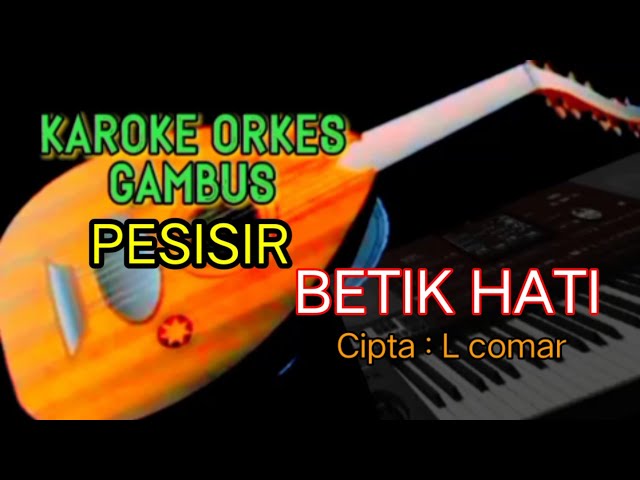 KAROKE LAMPUNG // Betik hati ,Cipta L.comar lirik nada wanita ( no vokal ) persi gamvus piul class=