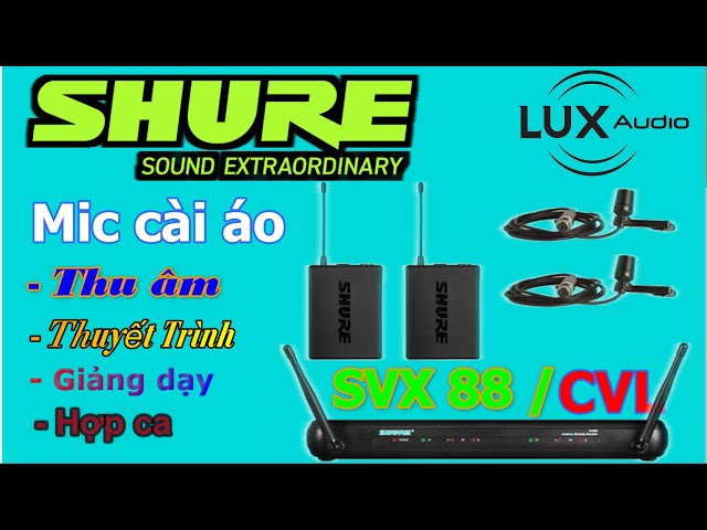 Shure SVX 88 /CVL - Micro cài áo Shure chính hãng Số 1 năm 2021 I Luxaudio