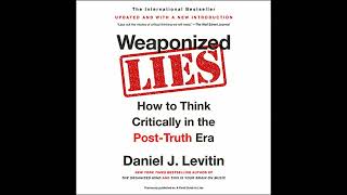 Weaponized Lies: How to Think Critically in the Post-Truth Era by Daniel J. Levitin | Full Audiobook