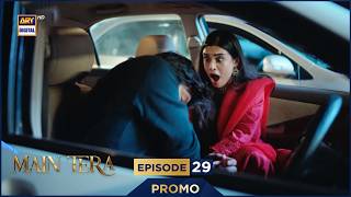 Main Tera Episode 29 | Promo | Yusra Irfan | Arez Ahmed | Ghana Ali | ARY Digtial