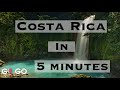 COSTA RICA IN 5 MINUTES