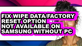 How to Fix Wipe Data/factory Reset Option Not Available on Samsung Without Pc (only Way)