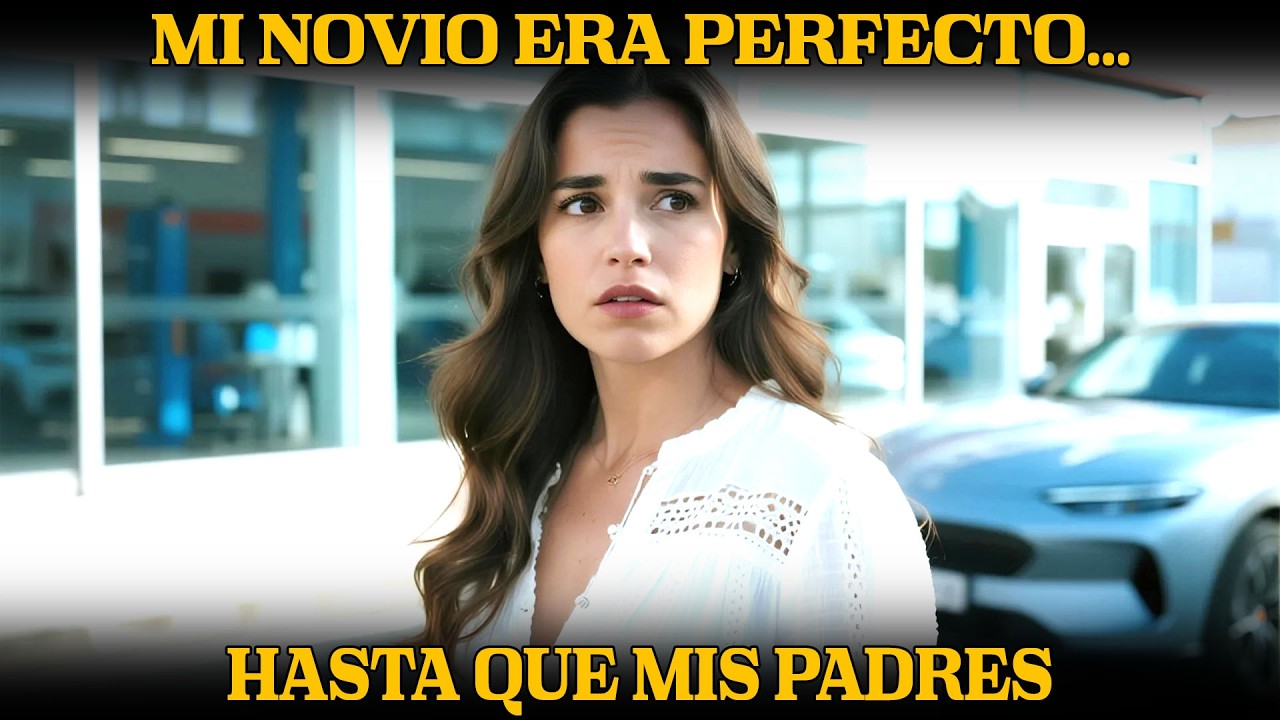 Mi novio era perfecto… hasta que mis padres