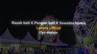 Rasah bali X Pengen bali X Sewates konco || LAVORA || SLOWED