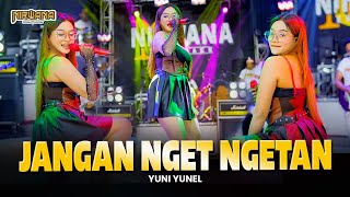 JANGAN NGET NGETAN - YUNI YUNEL OM NIRWANA COMEBACK (Official Music Video)