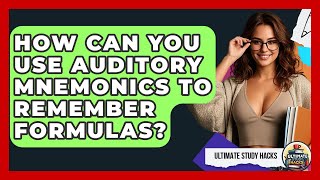 How Can You Use Auditory Mnemonics To Remember Formulas? - Ultimate Study Hacks