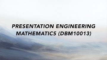 PRESENTATION ENGINEERING MATHEMATICS (DBM10013) Politeknik Kuching Sarawak