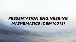 PRESENTATION ENGINEERING MATHEMATICS (DBM10013) Politeknik Kuching Sarawak