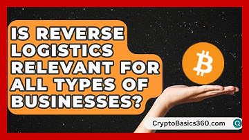 Is Reverse Logistics Relevant for All Types of Businesses? | Smart Logistics Network News