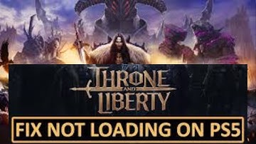 How to Fix Throne and Liberty Stuck on Loading Screen or Not Loading Error on PS5