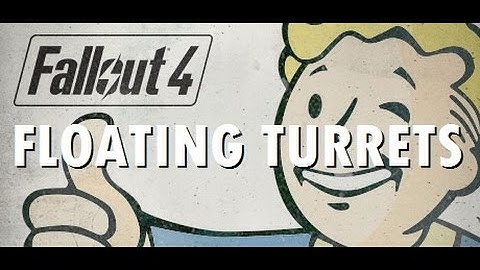 How To Make Floating Turrets (and probably other stuff) in Fallout 4 (MAGIC TURRETS!!)