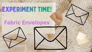 Fabric envelopes for junk journals & happy mail/experiment time!!!!