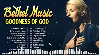 Ultimate Bethel Music New Collection - Goodness of God Full Album by Servants Of Light 217 views 4 months ago 1 hour, 40 minutes